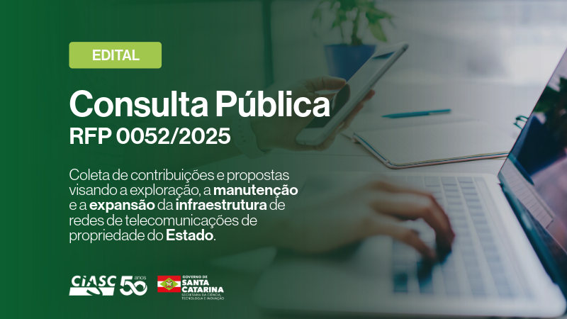 CIASC abre Consulta Pública sobre a expansão da infraestrutura de redes do Estado
